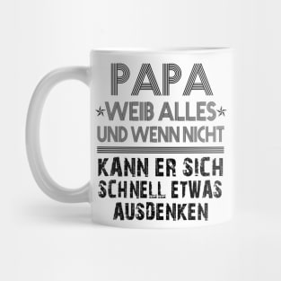 PAPA WEIB ALLES UND WENN NICHT KANN ER SICH SCHNELL ETWAS AUSDENKEN Mug